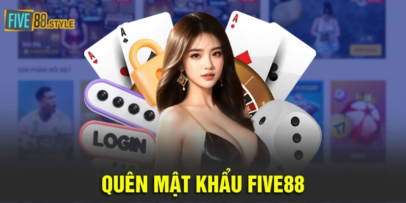 quên mật khẩu Five88